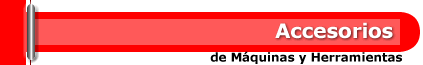 Accesorios de Maquinas y Herramientas